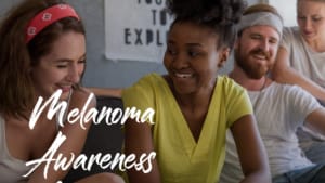MELANOMA AWARENESS MATTERS REPORT