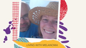 LIVING WITH MELANOMA